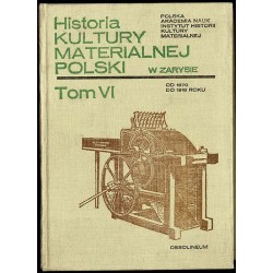 Historia kultury materialnej Polski w zarysie. T.6: od 1870 do 1918 roku