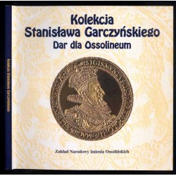 Kolekcja Stanisława Garczyńskiego. Dar dla Ossolineum