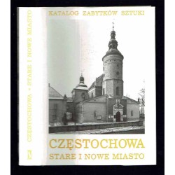 Katalog zabytków sztuki w Polsce. Seria nowa. T. 6: Miasto Częstochowa. Cz....