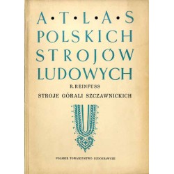 Atlas Polskich Strojów Ludowych. Cz. 5: Małopolska. Z. 18: Stroje górali...