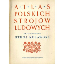 Atlas Polskich Strojów Ludowych. Cz. 2: Wielkopolska. Z. 3: Strój kujawski