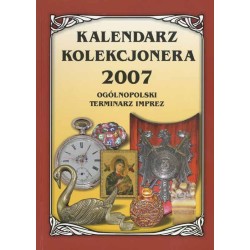 Kalendarz Kolekcjonera 2007. Ogólnopolski terminarz imprez