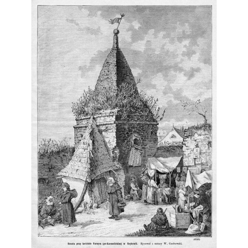 "Baszta przy kościele Farnym (po-Karmelickim) w Trębowli. Rysował z natury W. Grabowski. (6143)"
