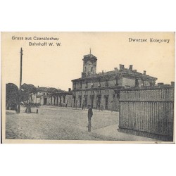 Gruss aus Czenstochau. Bahnhoff W.W. Dworzec Kolejowy