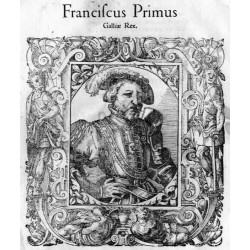 "Franciscus Primus Galliæ Rex."