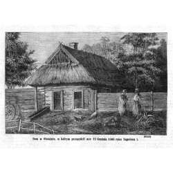 "Dom w Okuninie, w którym przepędził noc 23 Grudnia 1806 roku Napoleon I....