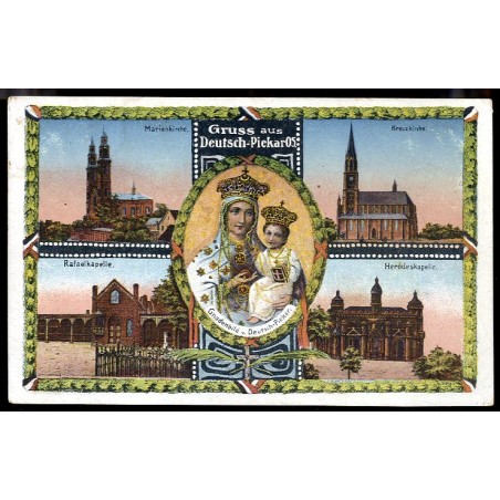 Gruss aus Deutsch-Piekar OS. Marienkirche. Kreuzkirche. Gnadenbild v. Deutsch-Piekar. Rafaelkapelle. Herodeskapelle.
