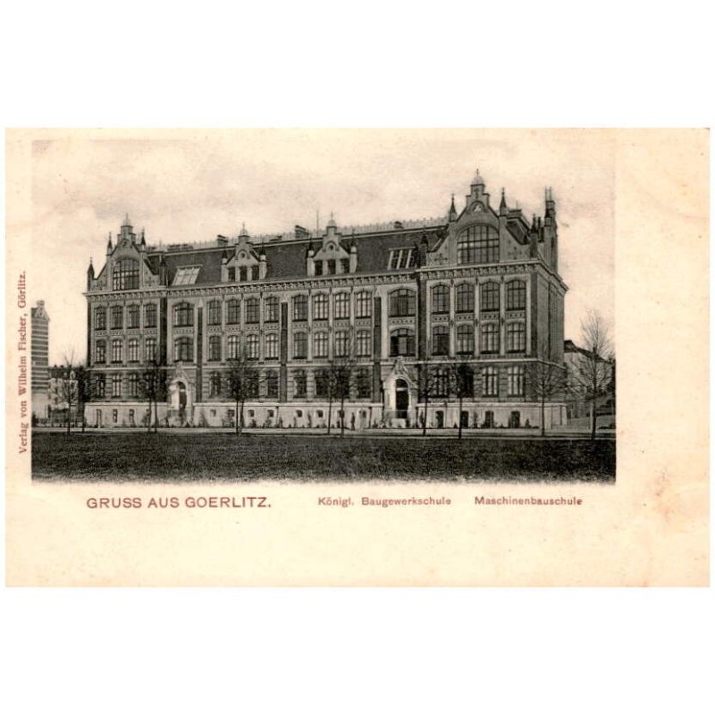 Gruss aus Goerlitz. Königl. Baugewerkschule. Maschinenbauschule