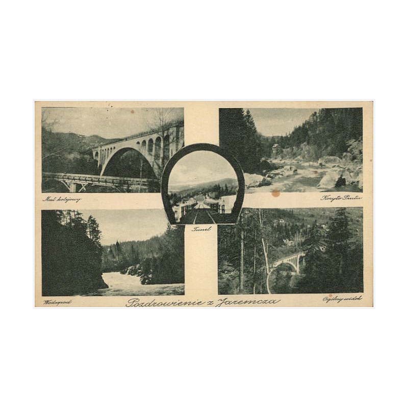 Pozdrowienie z Jaremcza. Most kolejowy. Koryto Prutu. Tunel. Wodospad. Ogólny widok