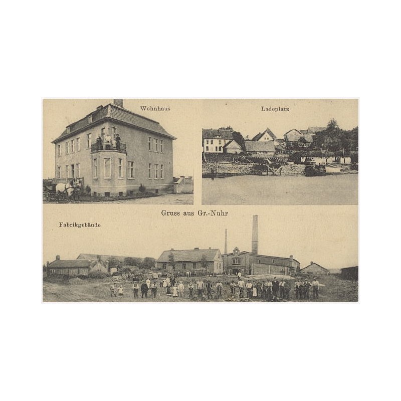 Gruss aus Gr.-Nuhr. Wohnhaus. Ladeplatz. Fabrikgebäude