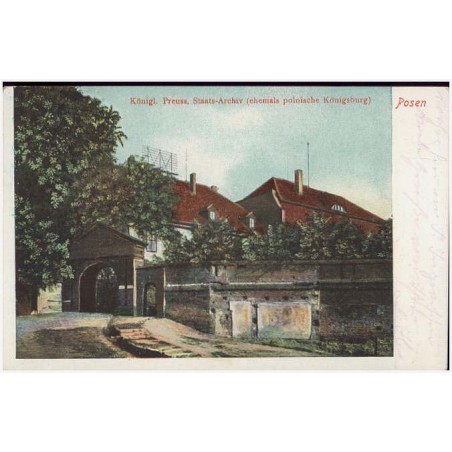 Posen. Königl. Preuss. Staats.-Archiv (ehemals polnische Königsburg)