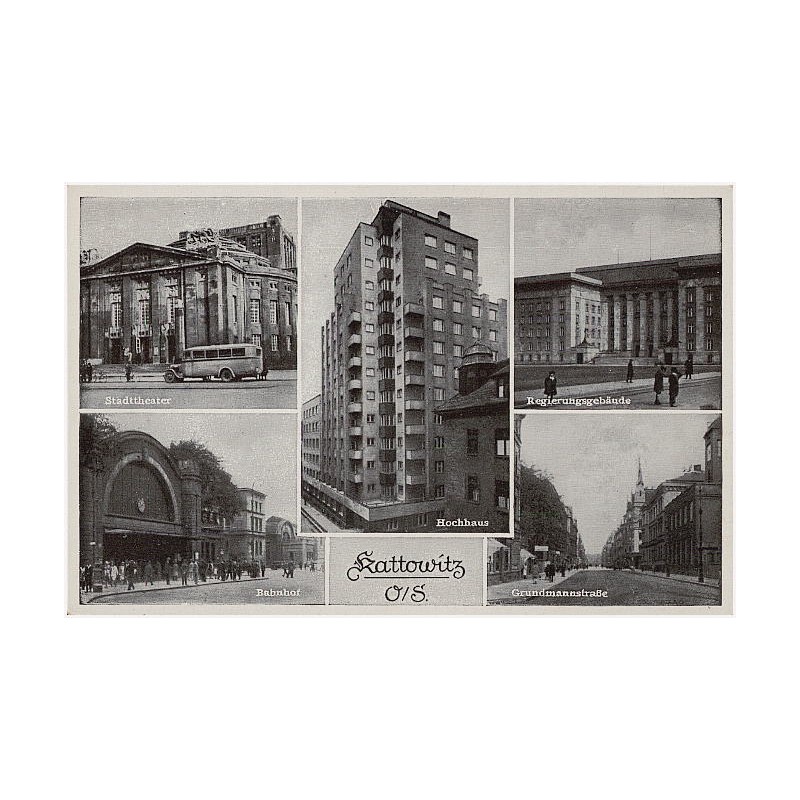 Kattowitz. O/S. Stadttheater. Bahnhof. Hochhaus. Regierungsgebäude. Grundmannstasse