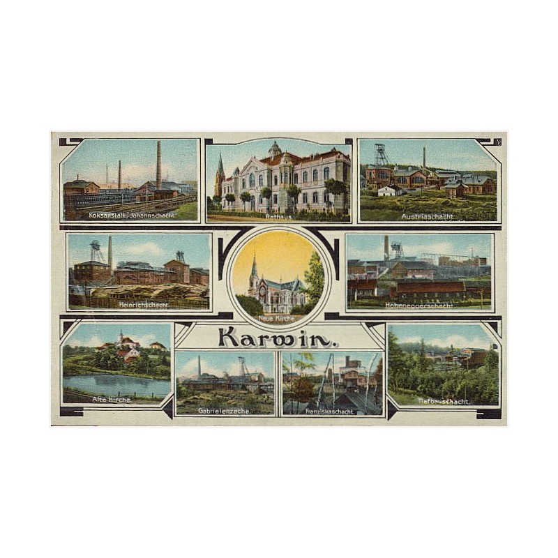Karwin. Koksanstalt, Johannschaft. Rathaus. Austriaschacht. Heinrichschacht. Hoheneggerschacht. Alte Kirche. Gabrielenzeche. Fra
