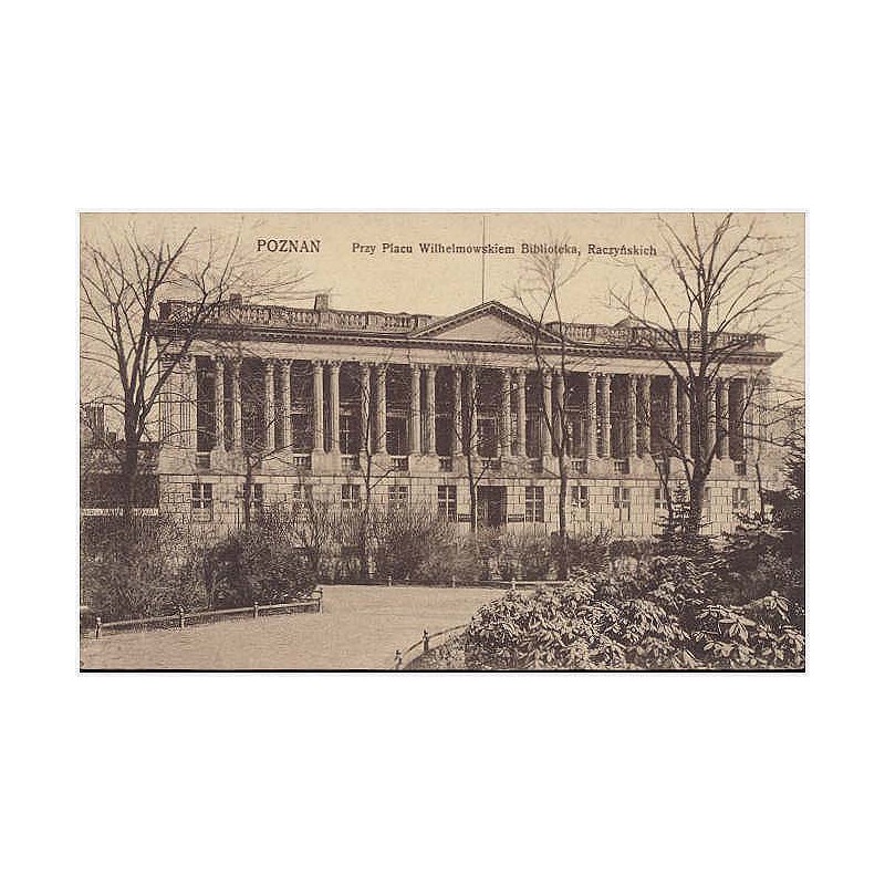 Poznań. Przy Placu Wilhelmowskiem Biblioteka, Raczyńskich