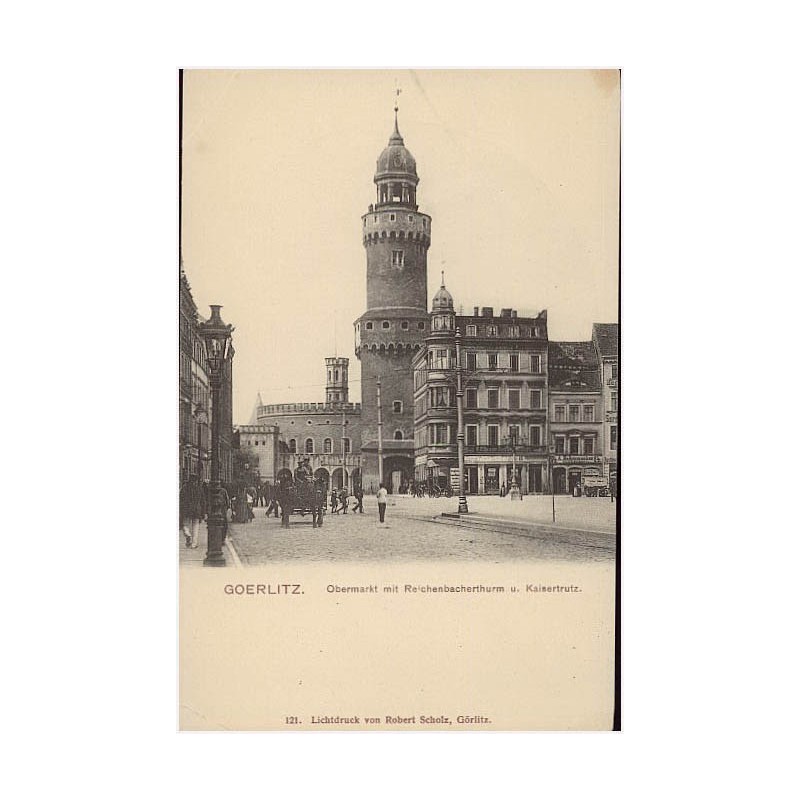 Gorlitz. Obermarkt mit Reichenbacherthurm u. Kaisertrutz