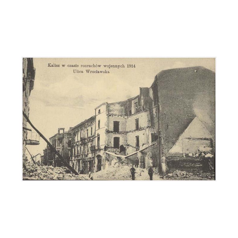 Kalisz w czasie rozruchów wojennych 1914. Ulica Wrocławska