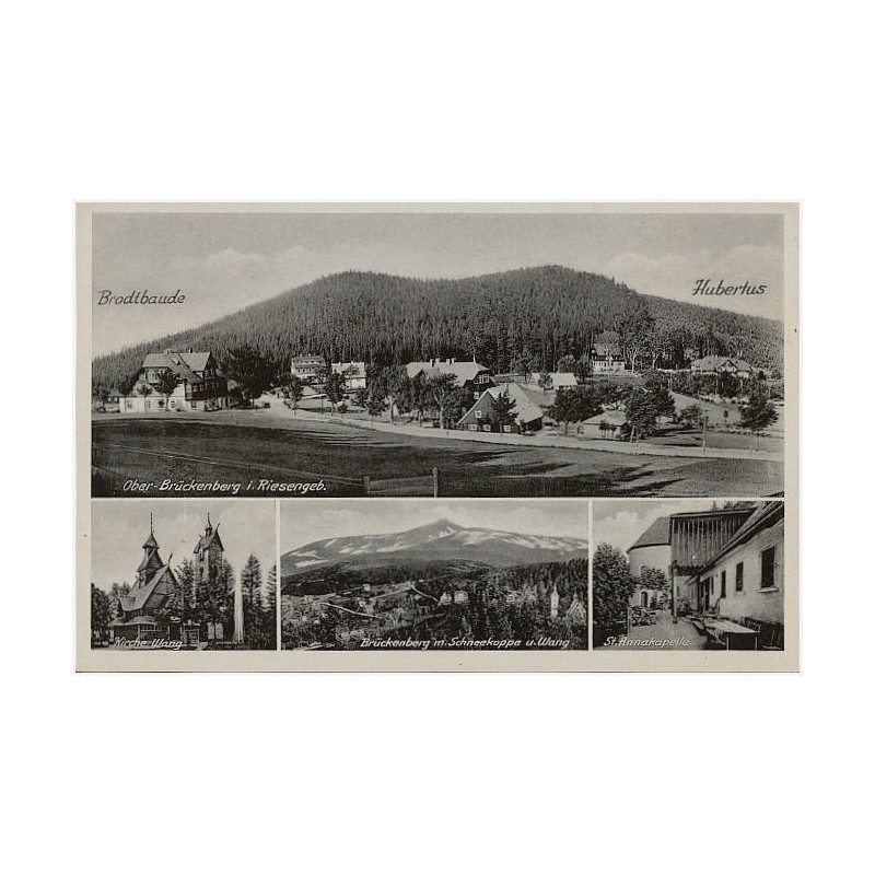 Ober-Brückenberg i. Riesengeb. Kirche Wang. Brückenberg m. Schneekoppe u. Wang. St. Annakapelle