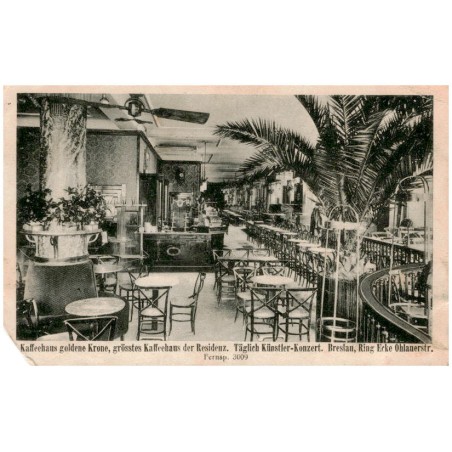 Kaffeehaus goldene Krone, grösstes Kaffeehaus der Residenz. Täglich Künstler-Konzert. Breslau, Ring Ecke Ohlauerstr. Fernsp. 300