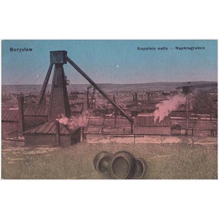 Borysław. Kopalnie nafty - Naphtagruben