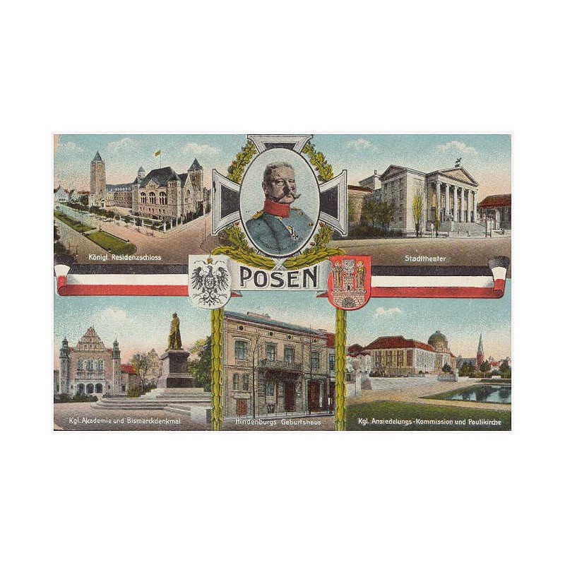 Posen. Königl. Rezidenzschloss. Stadttheater. Kgl. Akademie und Bismarckdenkmal. Hindenburgs Geburtshaus. Kgl. Ansiedelungs-Komm