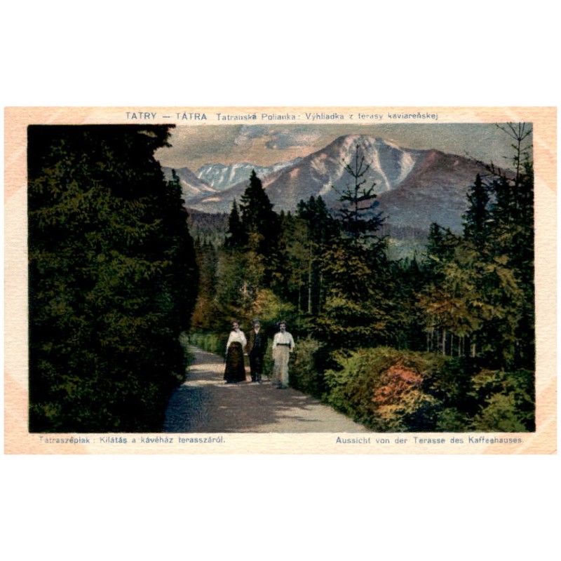 Tatry - Tátra. Tatranská Polianka: Vyhliadka z terasy kaviareňskej. Tátraszéplak: Kilátás a kavéház terasszáról. Aussicht von de
