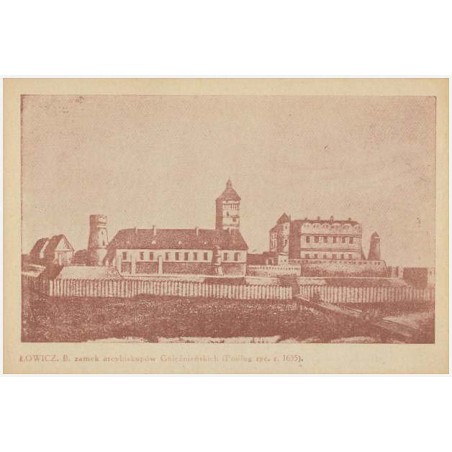 Łowicz. B. zamek arcybiskupów Gnieźnieńskich (Podług ryc. r 1655)