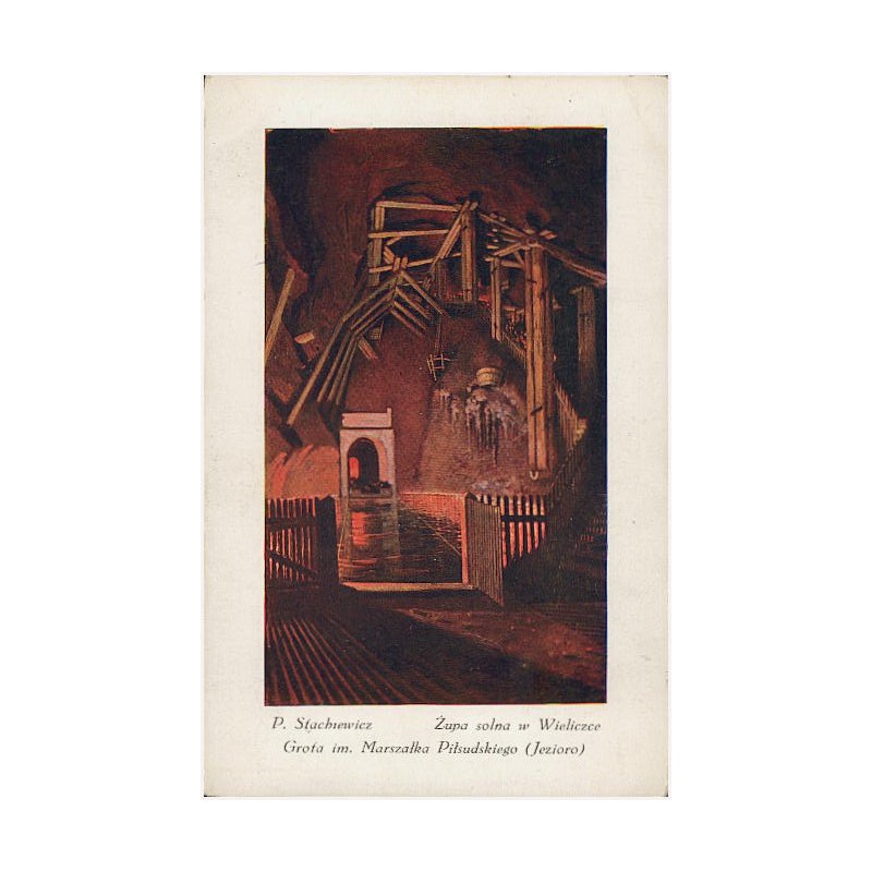 P. Stachiewicz. Żupa solna w Wieliczce. Grota im. Marszałka Piłsudskiego (Jezioro)