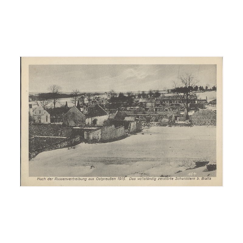 Nach der Russenvertreibung aus Ostpreußen 1915. Das vollständig zerstörte Schwiddren b. Bialla 104