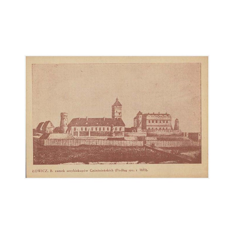 Łowicz. B. zamek arcybiskupów Gnieźnieńskich (Podług ryc. r 1655)