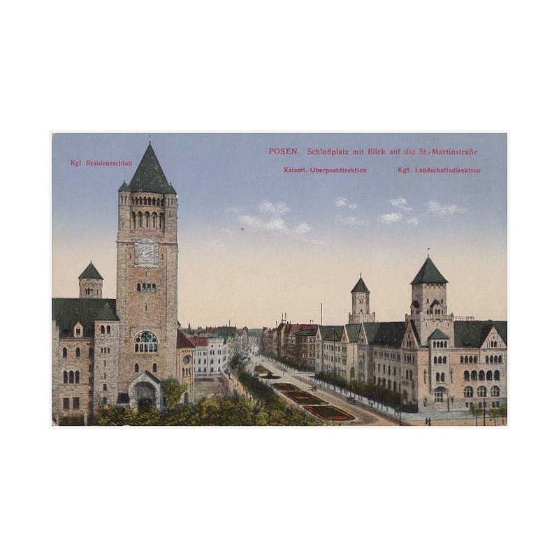 Posen. Schloβplatz mit Blick auf die St.-Martinstraβe. Kgl. Residenzschloβ. Kaiserl. Oberpostdirektion. Kgl. Landschaftsdirektio