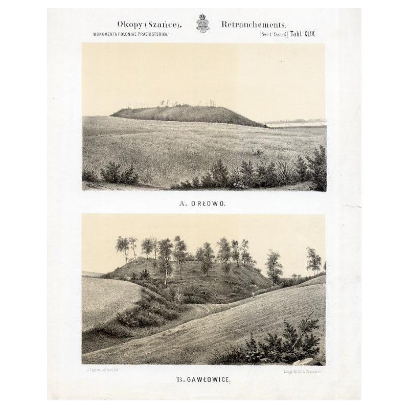 "Okopy (Szańce). Retranchements. MONUMENTA POLONIAE PRAEHISTORICA. [Ser.I. fasc.4] Tabl. XLIV. A. ORŁOWO. B. GAWŁOWICE."