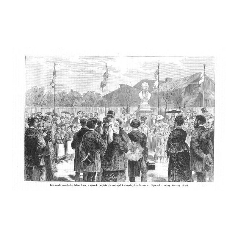 "Poświęcenie pomnika ks. Falkowskiego, w ogrodzie Instytutu głuchoniemych i ociemniałych w Warszawie. Rysował z natury Ksawery P