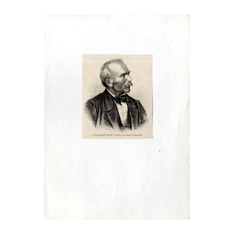Stanisław Pilat / "STANISŁAW PILAT. (Podług nadesłanéj fotografii)."