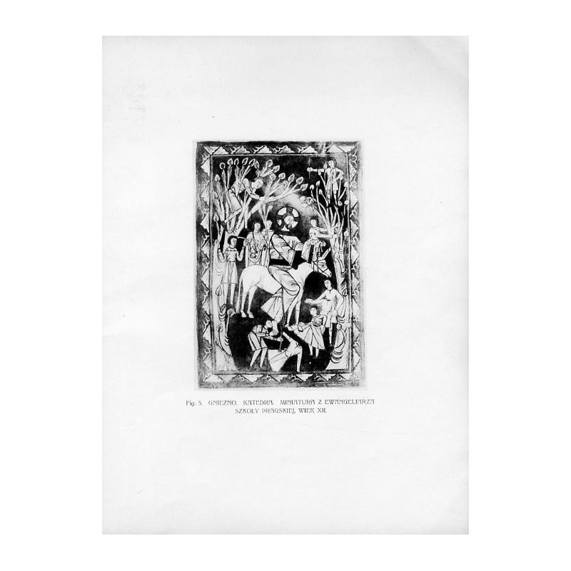 "Fig. 5. Gniezno. Katedra. Miniatura z ewangeliarza szkoły praskiej, wiek XII / "Fig. 5. GNIEZNO. KATEDRA. MINIATURA Z EWANGELIA