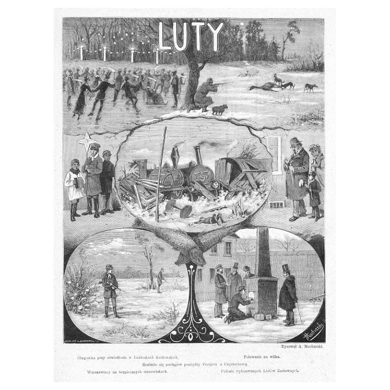 "LUTY. Ślizgawka przy oświetleniu w Łazienkach Królewskich. Polowanie na wilka. Rozbicie się pociągów pomiędzy Porajem a Częstoc