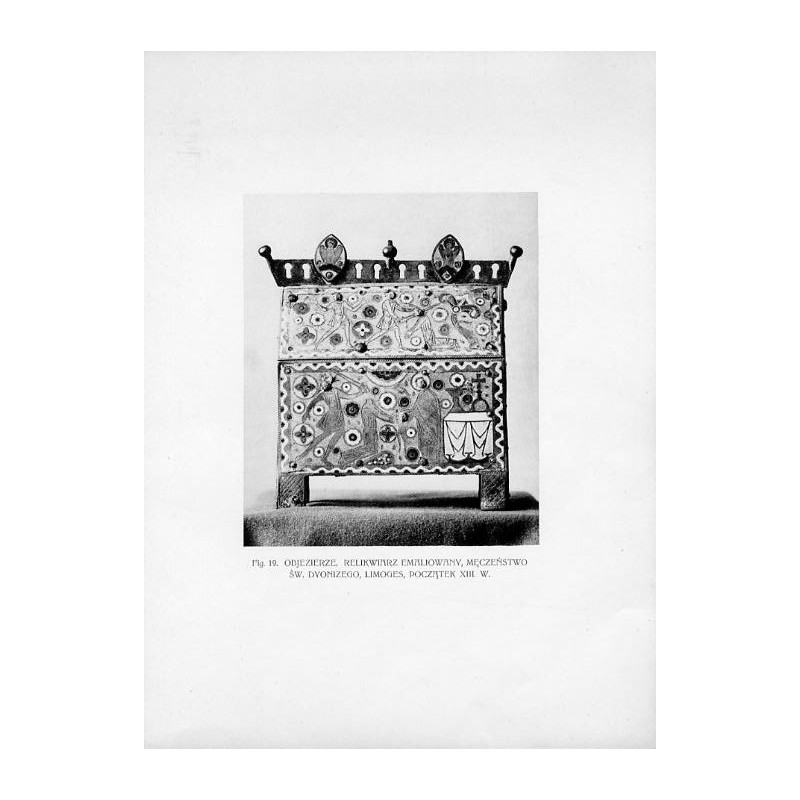 Fig. 19. Objezierze. Relikwiarz emaliowany, męczeństwo św. Dionizego, Limoges, początek XIII w. / "Fig. 19. OBJEZIERZE. RELIKWIA