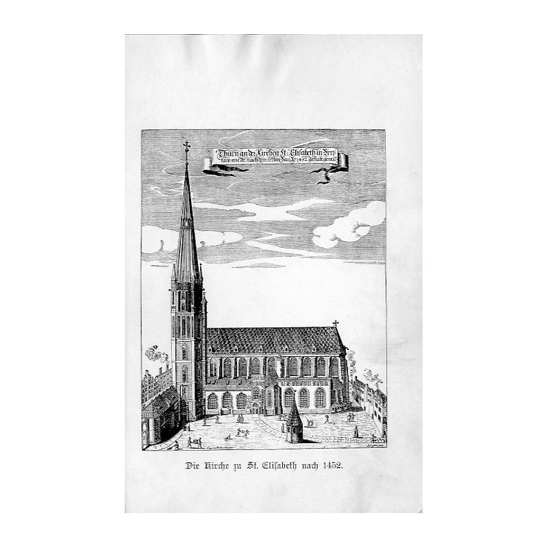 Wrocław. Kościół św. Elżbiety przed rokiem 1529 / "Die Kirche zu St. Elisabeth nach 1452." / "Thurn an der Kirchen St. Elisabeth
