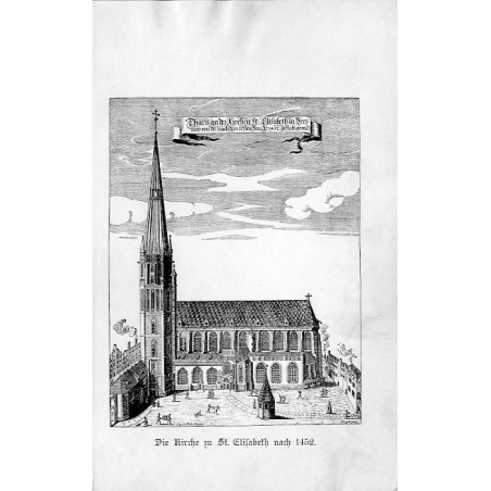 Wrocław. Kościół św. Elżbiety przed rokiem 1529 / "Die Kirche zu St. Elisabeth nach 1452." / "Thurn an der Kirchen St. Elisabeth