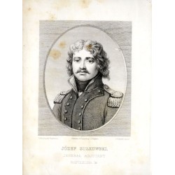 Józef Sułkowski. Generał adiutant Napoleona I-go / "JÓZEF SUŁKOWSKI. JENERAŁ ADJUTANT NAPOLEONA I-go"