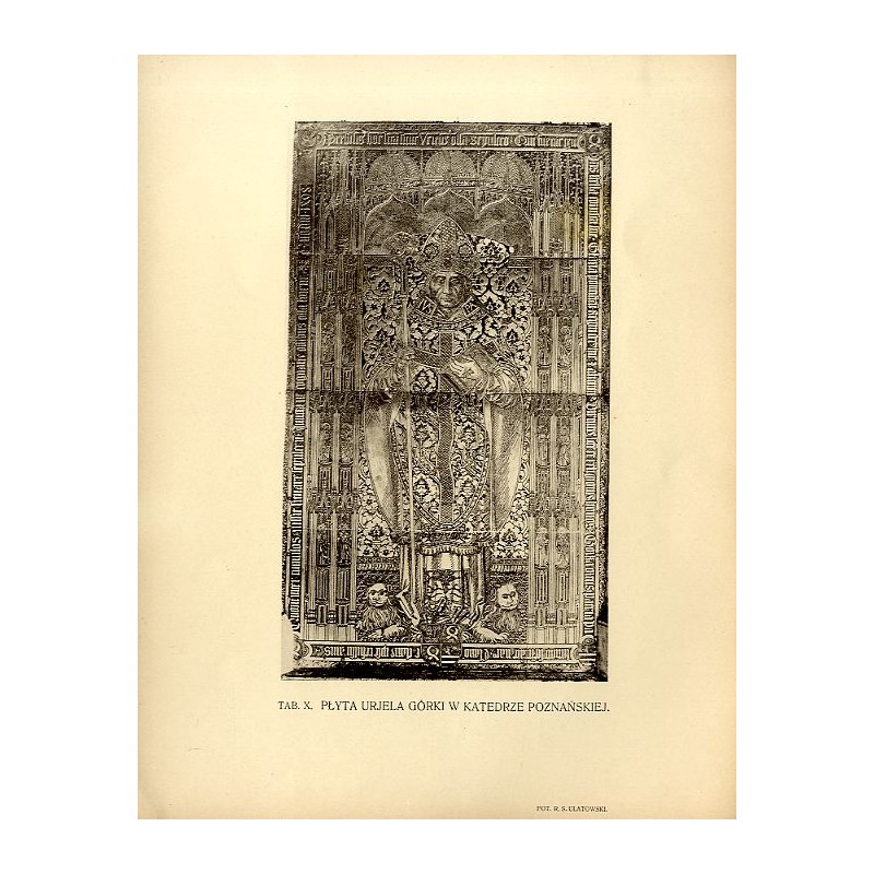 Płyta nagrobna Uriela Górki w katedrze poznańskiej / "TAB. X. PŁYTA URIELA GÓRKI W KATEDRZE POZNAŃSKIEJ."