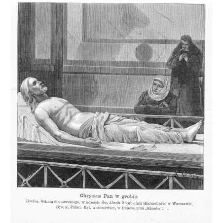 "Chrystus Pan w grobie. Rzeźba Oskara Sosnowskiego, w kościele Św. Józefa Oblubieńca (Karmelitów) w Warszawie. Rys. K. Pillati.
