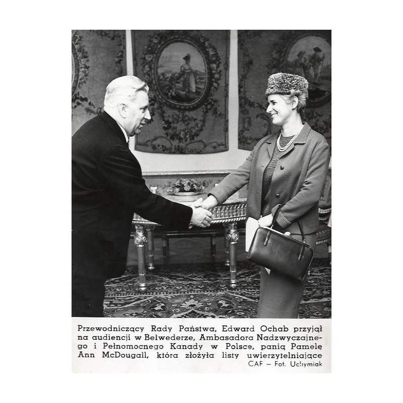 "Przewodniczący Rady Państwa, Edward Ochab przyjął na audiencji w Belwederze Ambasadora Nadzwyczajnego Kanady w Polsce, panią Pa