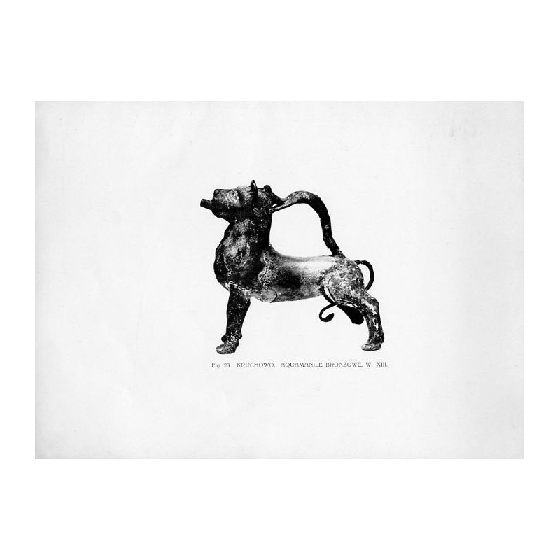 Fig. 23. Kruchowo. Aquamanile brązowe, w. XIII / "Fig. 23. KRUCHOWO. AQUAMANILE BRONZOWE, W. XIII."