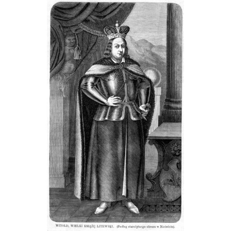 "WITOLD, WIELKI KSIĄŻĘ LITEWSKI. (Podług starożytnego obrazu Nieświeżu)."