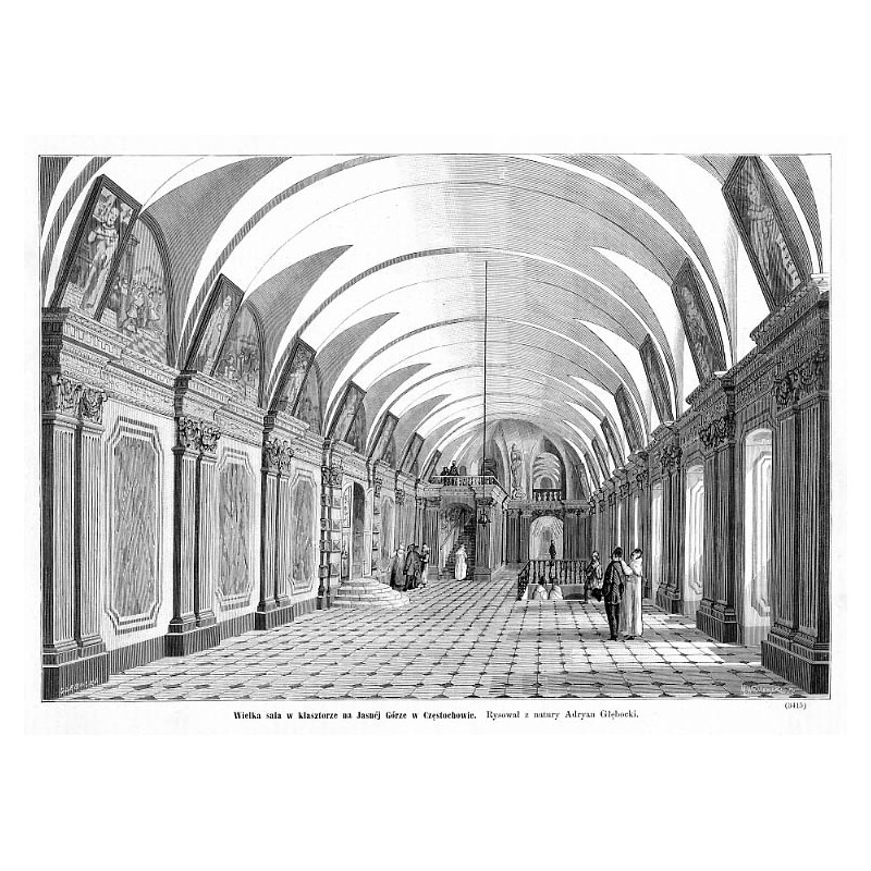 "Wielka sala w klasztorze na Jasnej Górze w Częstochowie. Rysował z natury Adryan Głębocki. (3415)"