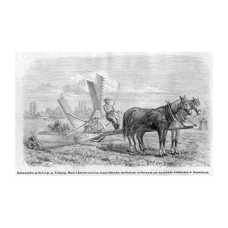 "Żniwiarka polska p.p. Lilpop, Rau i Loewenstein, nagrodzona medalem srèbrnym na wystawie rolniczéj w Szawlach. 246"