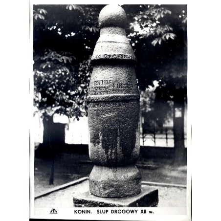 Konin. Słup drogowy XII w. / "KONIN. SŁUP DROGOWY XII w."