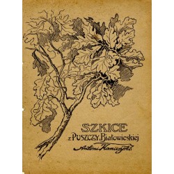 "SZKICE z Puszczy Białowieskiej Antoni Kamieński" (tylko okładka albumu)