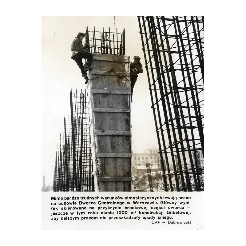 "[...] prace na budowie Dworca Centralnego w Warszawie [...] CAF - Dąbrowiecki"
