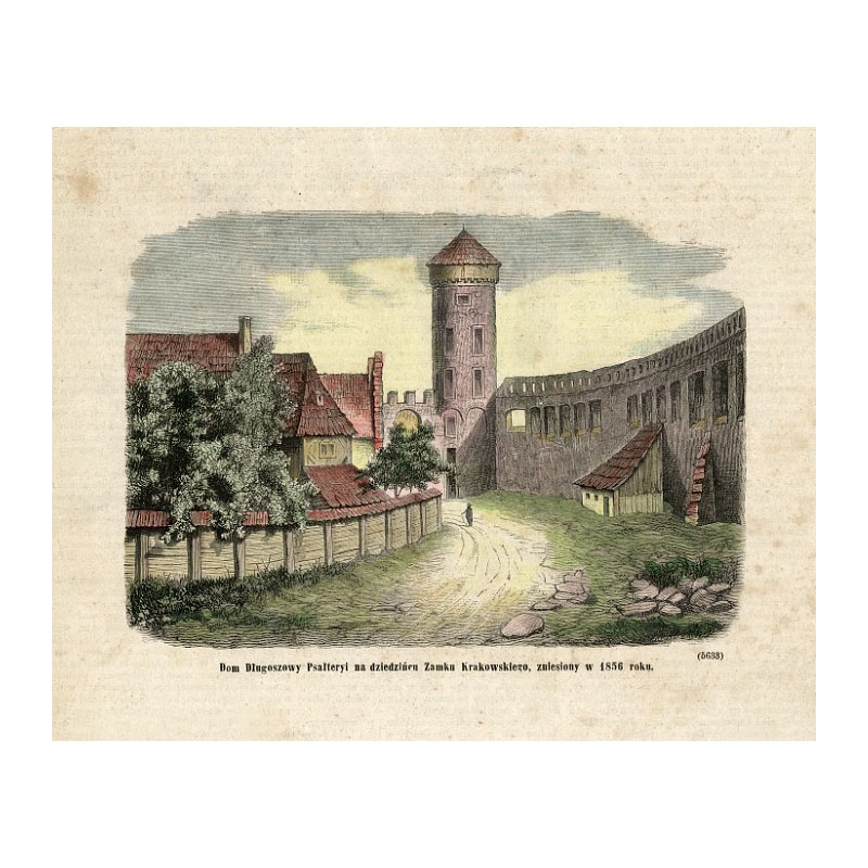 "Dom Długoszowy Psałteryi na dziedzińcu Zamku Krakowskiego, zniesiony w 1856 roku. (5633)"